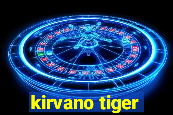 kirvano tiger